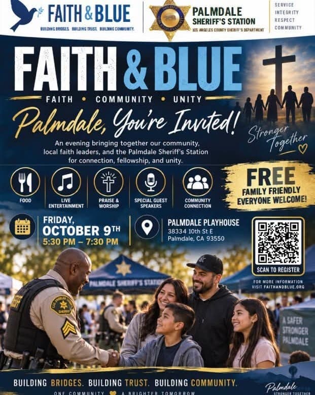 From Palmdale Sheriff’s Station Mark your calendars AV!! On Friday, October 9th, from 5:30 PM - 7:30 PM, we will be having our Faith & Blue event at the Palmdale Playhouse, 38334…